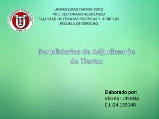 Elaborado por:
VEGAS LUISANA
C.I.:24.159140
UNIVERSIDAD FERMÍN TORO
VICE RECTORADO ACADÉMICO
FACULTAD DE CIENCIAS POLÍTICAS Y JURÍDICAS
ESCUELA DE DERECHO
 