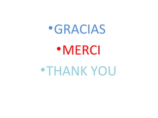 •GRACIAS
•MERCI
•THANK YOU
 