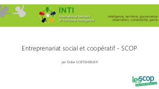 Entreprenariat social et coopératif - SCOP
par Didier GOETGHEBUER
 