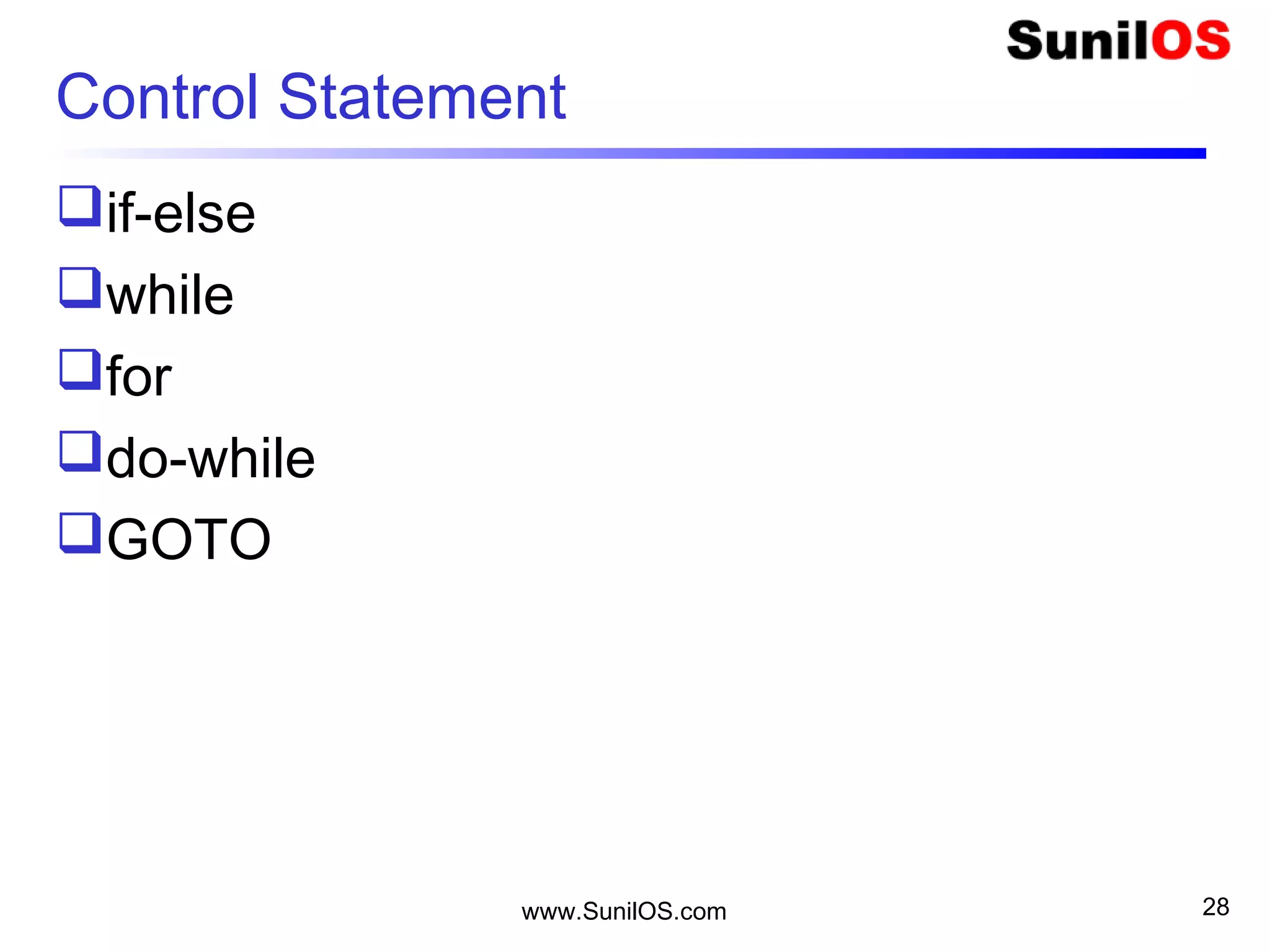 www.SunilOS.com
Control Statement
if-else
while
for
do-while
GOTO
28
 