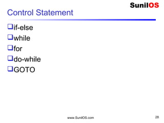 www.SunilOS.com
Control Statement
if-else
while
for
do-while
GOTO
28
 