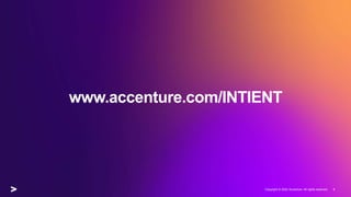 www.accenture.com/INTIENT
Copyright © 2022 Accenture. All rights reserved. 6
 