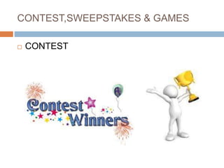 CONTEST,SWEEPSTAKES & GAMES
 CONTEST
 