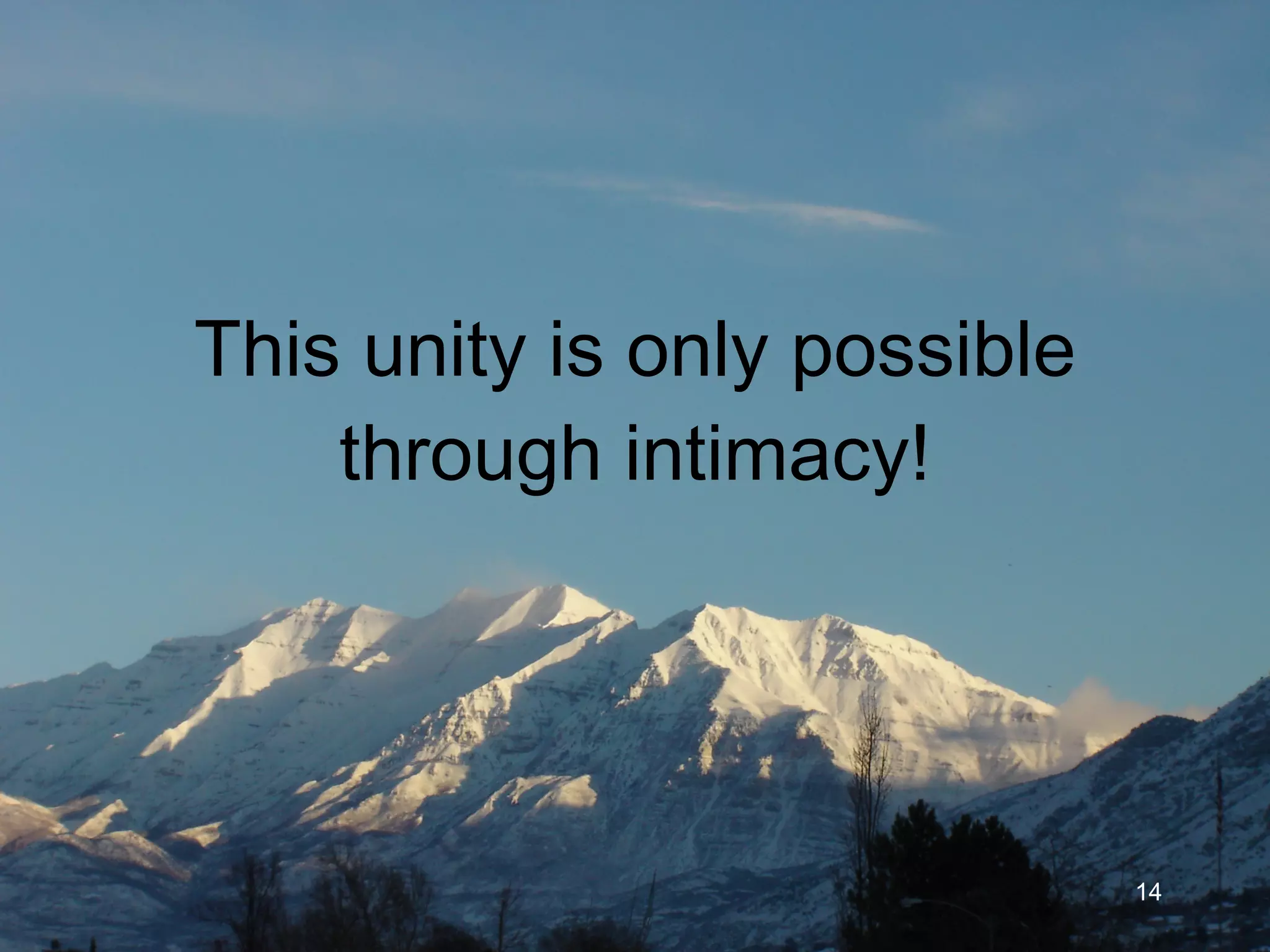 This unity is only possible through intimacy! 