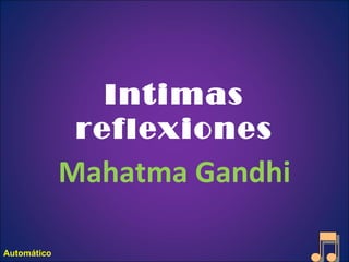 Intimas reflexiones Mahatma Gandhi Automático 