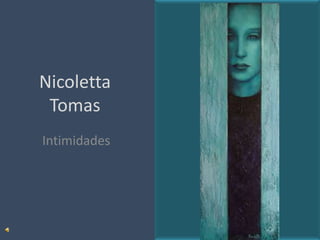 Nicoletta
 Tomas
Intimidades
 