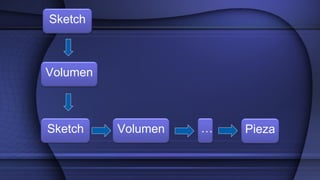 Sketch
Volumen
Sketch Volumen Pieza…