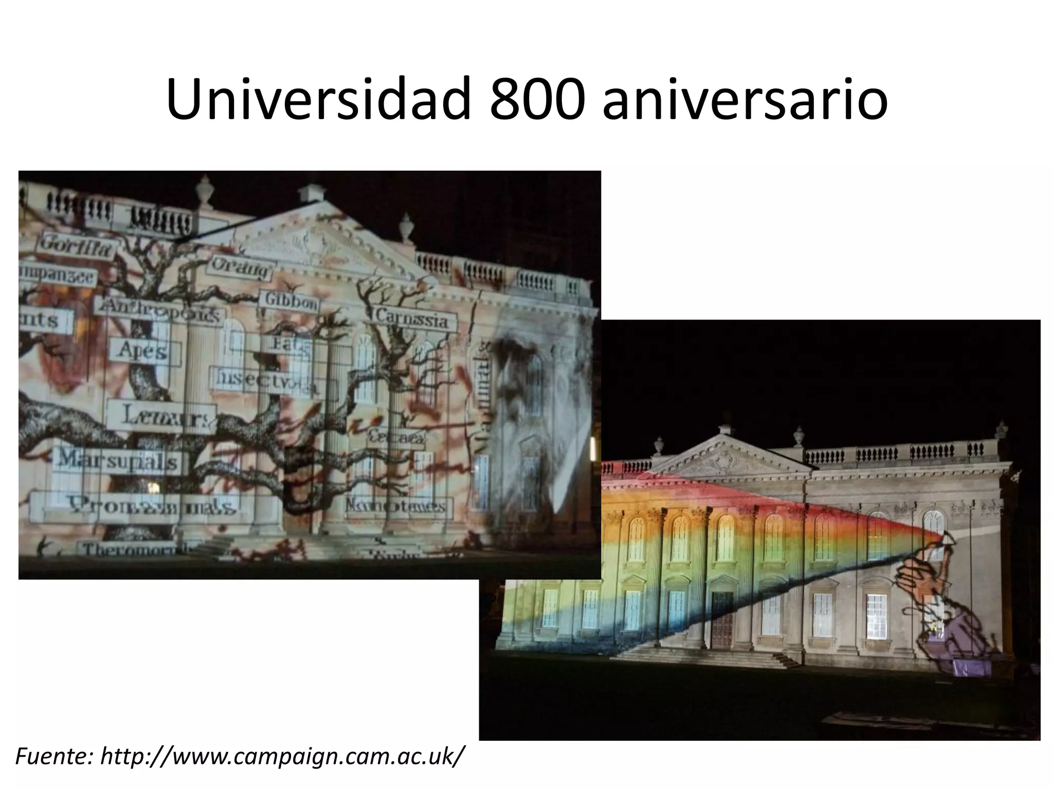 Universidad 800 aniversario
Fuente: http://www.campaign.cam.ac.uk/ 6
 