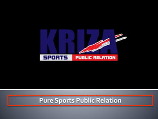 Pure Sports Public Relation, Events
Management, Sponsorship Evaluation
 