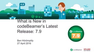 What is New in
codeBeamer’s Latest
Release: 7.9
Ben Hörömpöly
27 April 2016
 