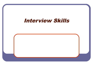Interview Skills
 