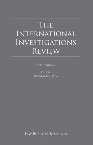 The International
Investigations Review
The
International
Investigations
Review
Law Business Research
Fifth Edition
Editor
Nicolas Bourtin
 