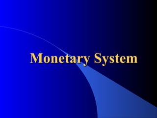 Monetary System
 