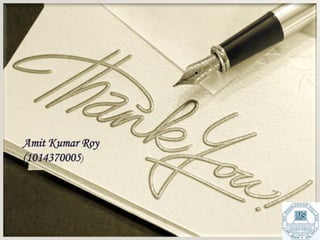 Amit Kumar Roy
(1014370005)
 