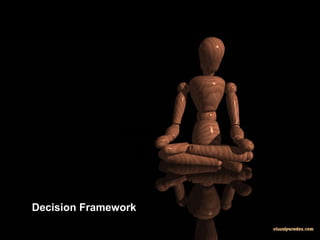 Decision Framework
 
