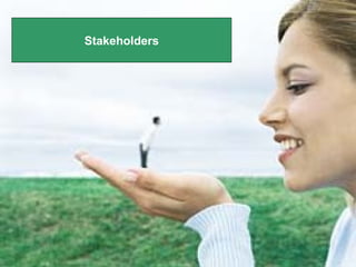 Stakeholders
 