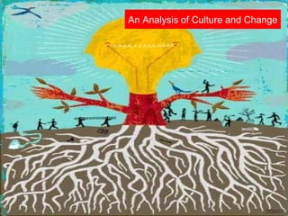 An Analysis of Culture and Change
 