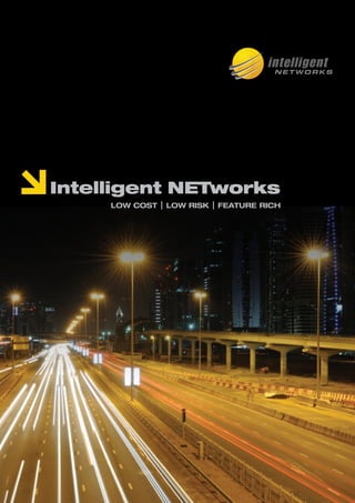 Intelligent NETworks
     Low CosT   | Low RIsk | FEaTuRE RICh
 