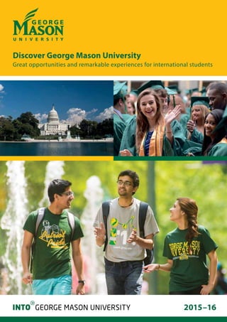 2015–16
Discover George Mason University
Great opportunities and remarkable experiences for international students
 