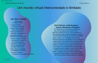 “O metaverso é um
universo paralelo
composto de mundos
virtuais, salas e pessoas.
Existe uma economia
virtual que impulsiona a
atividade na plataforma, e
cada pessoa se sente
compelida a personalizar seu
avatar e espaço. Ao longo
dos próximos 100 anos, a
humanidade passará
lentamente a passar mais
de sua vida diária como
um avatar dentro de um
mundo virtual. Isso acabará
se manifestando em fones
de ouvido VR sendo o
dispositivo de computação mais comum.”
Um mundo virtual interconectado e ilimitado
“É a criação de um mundo virtual persistente, no
qual os consumidores podem alternar entre
diferentes experiências virtuais. Será alimentado por
uma economia virtual na qual há empregos e o mesmo
tipo de mecânica financeira que vemos em economias
típicas. A ideia, como o capitalista de risco Packy
McCormick descreveu originalmente, é que o metaverso
acabaria sendo o tipo de lugar onde, como seu avatar
virtual, você poderia entrar em uma loja da Disney, por
exemplo, e comprar uma roupa para seu avatar. para
usar, depois vá a uma loja da Nike e compre um par
de sapatos para ser entregue a você no mundo físico,
e depois entre em um show virtual do Spotify ou
Roblox , e depois vá correr com todos os seus amigos
enquanto ouve isso concerto – uma corrida no mundo
real, mas você está conectado através do metaverso.”
Dom Stein, fundador,
Chave da sala
Grant Paterson, chefe de jogos e
esports, Wunderman Thompson
15 PERITOS DEFINEM O METAVERSO NO METAVERSO 18
Machine Translated by Google
 