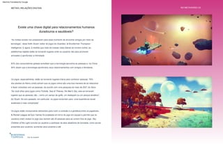 METAIS | RELAÇÕES DIGITAIS NO METAVERSO 33
“As mídias sociais nos prepararam para esse momento de encontrar amigos por meio da
tecnologia”, disse Keith Stuart, editor de jogos do Guardian, à Wunderman Thompson
Intelligence. E agora, à medida que mais de nossas vidas diárias se movem online, as
plataformas digitais estão se tornando lugares onde os usuários vão para promover
amizades e aprofundar a intimidade.
Os jogos, especialmente, estão se tornando lugares-chave para conhecer pessoas: 76%
dos adultos do Reino Unido acham que os jogos online são uma boa maneira de se relacionar
e fazer conexões com as pessoas, de acordo com uma pesquisa de maio de 2021 do Xbox.
“Se você olhar para jogos como Fortnite, Sea of Thieves, No Man's Sky, eles se tornaram
lugares que as pessoas vão – como um campo de golfe, um skatepark ou um parque temático”,
diz Stuart. No ano passado, em particular, os jogos evoluíram para “uma experiência social
acelerada e mais complicada”.
Os jogos estão incorporando elementos para nutrir a conexão e a gentileza entre os jogadores.
A Rocket League da Epic Games foi projetada em torno do jogo em equipe e permite que os
usuários criem clubes no jogo que reúnem até 20 pessoas para se unirem fora do jogo. Sky:
Children of the Light convida os usuários a participar de atos aleatórios de bondade, como enviar
presentes aos usuários, aumentar seus poderes e até
83% dos consumidores globais acreditam que a tecnologia aproxima as pessoas e, na China,
84% dizem que a tecnologia aprofundou seus relacionamentos com amigos e familiares.
Relacionamentos digitais
Céu de ninguém
Existe uma chave digital para relacionamentos humanos
duradouros e saudáveis?
Machine Translated by Google
 