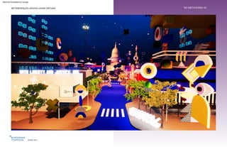 SXSW 2021
METASESPAÇOS | NOVOS LOCAIS VIRTUAIS NO METAVERSO 43
Machine Translated by Google
 