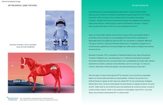 NO METAVERSO 60
Alexander Fernandez, CEO e cofundador,
Grupo de mídia simplificado
“Jogar leva
você para outro
mundo, traz uma
sensação de
admiração e
exige uma
suspensão da descrença.”
METABUSINESS | GAME VERTISING
Topo: Coleção Burberry x Mythical Games NFT em Blankos Block Party
Abaixo: Stella Artois Limited Edition NFT Collection em colaboração com Zed Run
de marketing para os jovens desapareceram para sempre. O jogo é onde eles estão.”
Espera-se que o tamanho do mercado de publicidade em jogos cresça US $ 10,97 bilhões
entre 2020 e 2024, de acordo com um relatório de 2021 da empresa de pesquisa
Technavio. “Há algo muito único no crescimento dos jogos como plataforma de marketing”,
explica Grant Paterson, chefe de jogos e e-sports da Wunderman Thompson. “Falamos
sobre os jogos como sendo o nexo de um novo paradigma de consumo.”
Alexander Fernandez, CEO e cofundador do Streamline Media Group, disse à Wunderman
Thompson Intelligence que o jogo Balenciaga é um “modelo para descoberta de produtos”.
Ele também acredita que não é um grande salto incluir a possibilidade de comprar itens, oferecer
atendimento ao cliente ou adicionar outros elementos, tudo em um só lugar. “É o futuro do
comércio. Nada disso é ciência de foguetes. Isso está acontecendo ao nosso redor.”
Agora, as marcas estão exibindo seu know-how em jogos criando suas próprias ofertas e
envolvendo recursos de jogos em suas estratégias de entretenimento e publicidade. A
Balenciaga lançou sua coleção de outono de 2021 com sua estreia no videogame Afterworld:
The Age of Tomorrow, criado pelo Streamline Media Group. Os jogadores navegam em um
mundo futurista, passando por outros personagens que estão usando os designs mais recentes
da marca de luxo.
Além dos jogos, os tokens não fungíveis (NFTs) colocaram uma nova lente na propriedade
digital e as marcas estão aproveitando as oportunidades. A Burberry fez parceria com a
Mythical Games em agosto de 2021 para uma coleção NFT em seu principal jogo multiplayer,
Blankos Block Party. Os itens incluem jetpack da marca Burberry e sapatos de piscina. Em junho
de 2021, Stella Artois se uniu à Zed Run para uma experiência de corrida de cavalos, na qual os
usuários podiam comprar, vender e criar cavalos de corrida digitais usando NFTs. Coca-Cola
leiloou seus primeiros colecionáveis NFT no verão de 2021
Machine Translated by Google
 