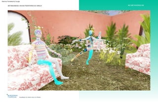 Arquétipos do Jardim Gucci no Roblox
METABUSINESS | NOVAS FRONTEIRAS DE VAREJO NO METAVERSO 69
Machine Translated by Google
 