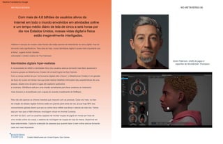 mais inclusivo e diversificado com a ajuda do recente investimento do Softbank.
Mas não são apenas os olhares realistas que ressoam com as pessoas. Cada vez mais, os dias
de criação de aliases digitais fictícios estão em grande parte atrás de nós, já que hoje 88% dos
consumidores globais dizem que seu eu online deve refletir sua ética e valores da vida real. Talvez
seja por isso que a H&M ofereceu reciclagem virtual em Animal Crossing
Com a crença central de que “os humanos digitais são o futuro”, o MetaHuman Creator é um gerador
de fluxo de nuvem em tempo real que pode replicar detalhes intrincados das características de uma
pessoa, desde a tez da pele e rugas até capilares quebrados
em abril de 2021, com os usuários capazes de reciclar roupas de jogos em novas por meio de
uma versão online do Looop, o sistema de reciclagem de roupas em loja da marca, disponível em
lojas selecionadas. Capturar a atenção de pessoas que querem fazer o bem online está se tornando
cada vez mais importante.
Hábitos e crenças de nossas vidas físicas não estão apenas se estendendo ao reino digital, mas se
tornando mais significativos. “Nos dias de hoje, nossa identidade digital é quase mais importante que
a física”, sugere Amber Slooten,
A necessidade de refletir a identidade física dos usuários está se tornando mais fácil, acessível e
inclusiva graças ao MetaHuman Creator da Unreal Engine da Epic Games.
e cicatrizes. DNABlock está em uma missão semelhante para fazer avatares no metaverso
cofundador e diretor criativo da The Fabricant.
“Os jogos
estão se
tornando
ambientes
nos quais as
pessoas estão
definindo sua identid
Grant Paterson, chefe de jogos e
esportes da Wunderman Thompson
Identidades digitais hiper-realistas
Com mais de 4,6 bilhões de usuários ativos da
Internet em todo o mundo envolvidos em atividades online
e um tempo médio diário de tela de cinco a seis horas por
dia nos Estados Unidos, nossas vidas digital e física
estão inegavelmente interligadas.
NO METAVERSO 80
METASOCIEDADE
Criador MetaHuman por Unreal Engine, Epic Games
Machine Translated by Google
 