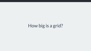 How big is a grid?
 