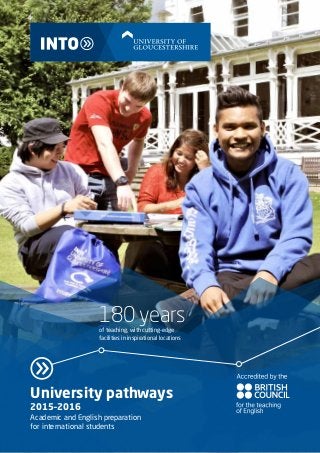 University pathways
2015–2016
Academic and English preparation
for international students
180 yearsof teaching, with cutting-edge
facilities in inspirational locations
 