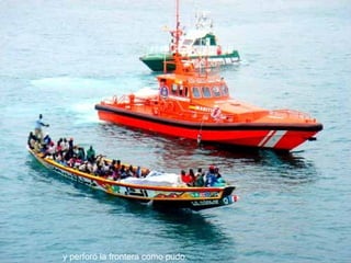 y perforó la frontera como pudo. 