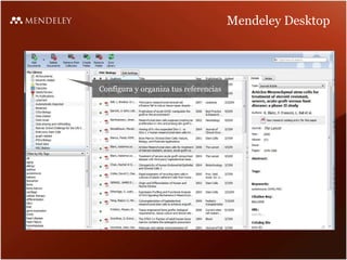 Mendeley Desktop
Configura y organiza tus referencias
 