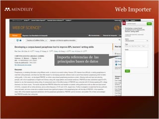 Web Importer
Importa referencias de las
principales bases de datos
 