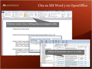Cita en MS Word y en OpenOffice
Podemos incluir citas y bibliografías en cualquier estilo
Señala el documento que se va a citar
 