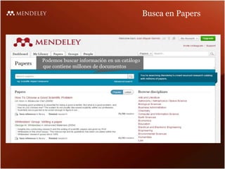 Busca en Papers
Podemos buscar información en un catálogo
que contiene millones de documentos
 