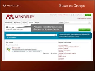 Busca en Groups
Podemos encontrar los grupos
de nuestras áreas de interés
 