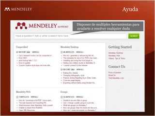 Ayuda
Dispones de multiples herramientas para
ayudarte a resolver cualquier duda
 
