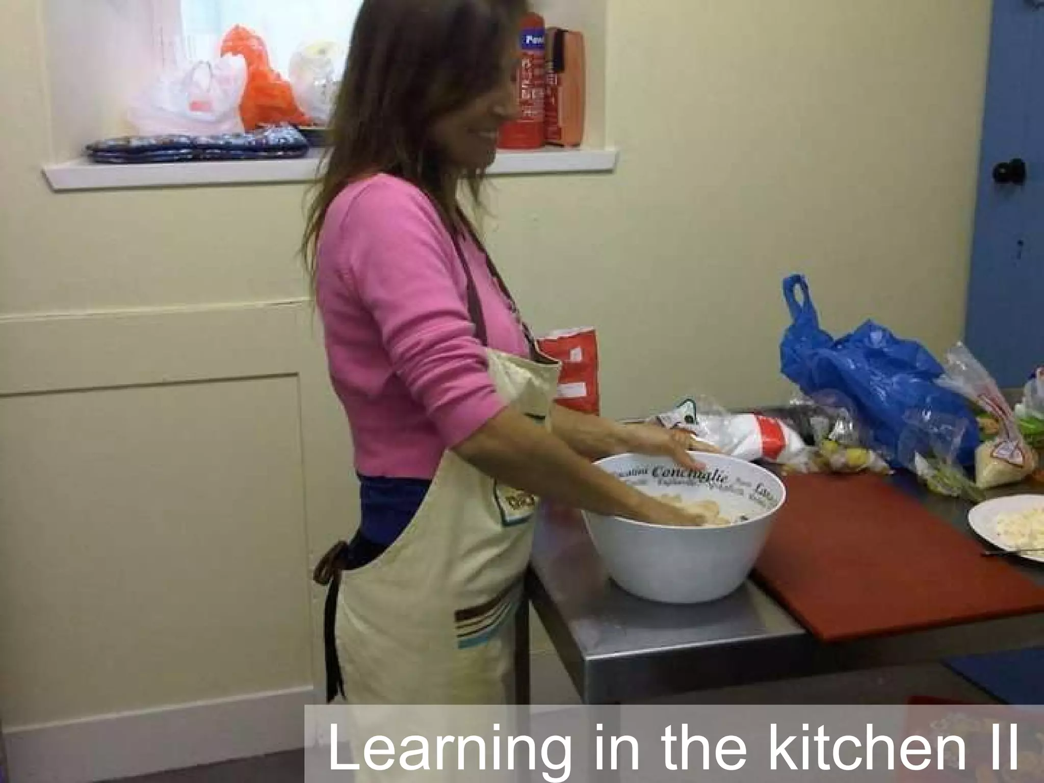 Learning in the kitchen II 