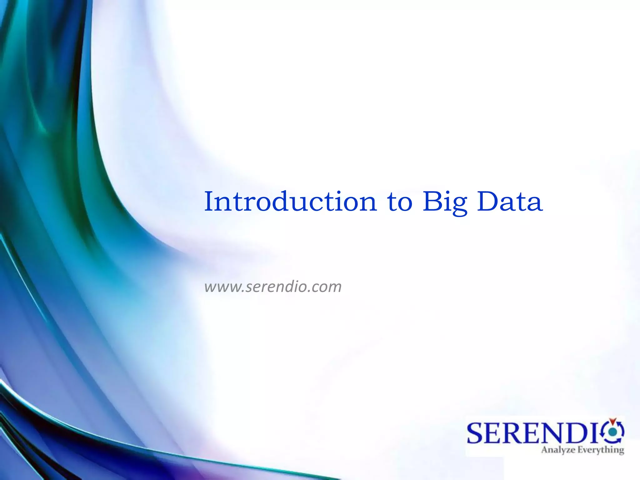 Introduction to Big Data
www.serendio.com
 