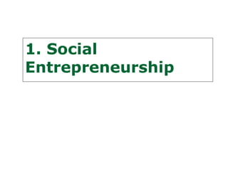 1. Social
Entrepreneurship
 