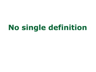 No single definition
 