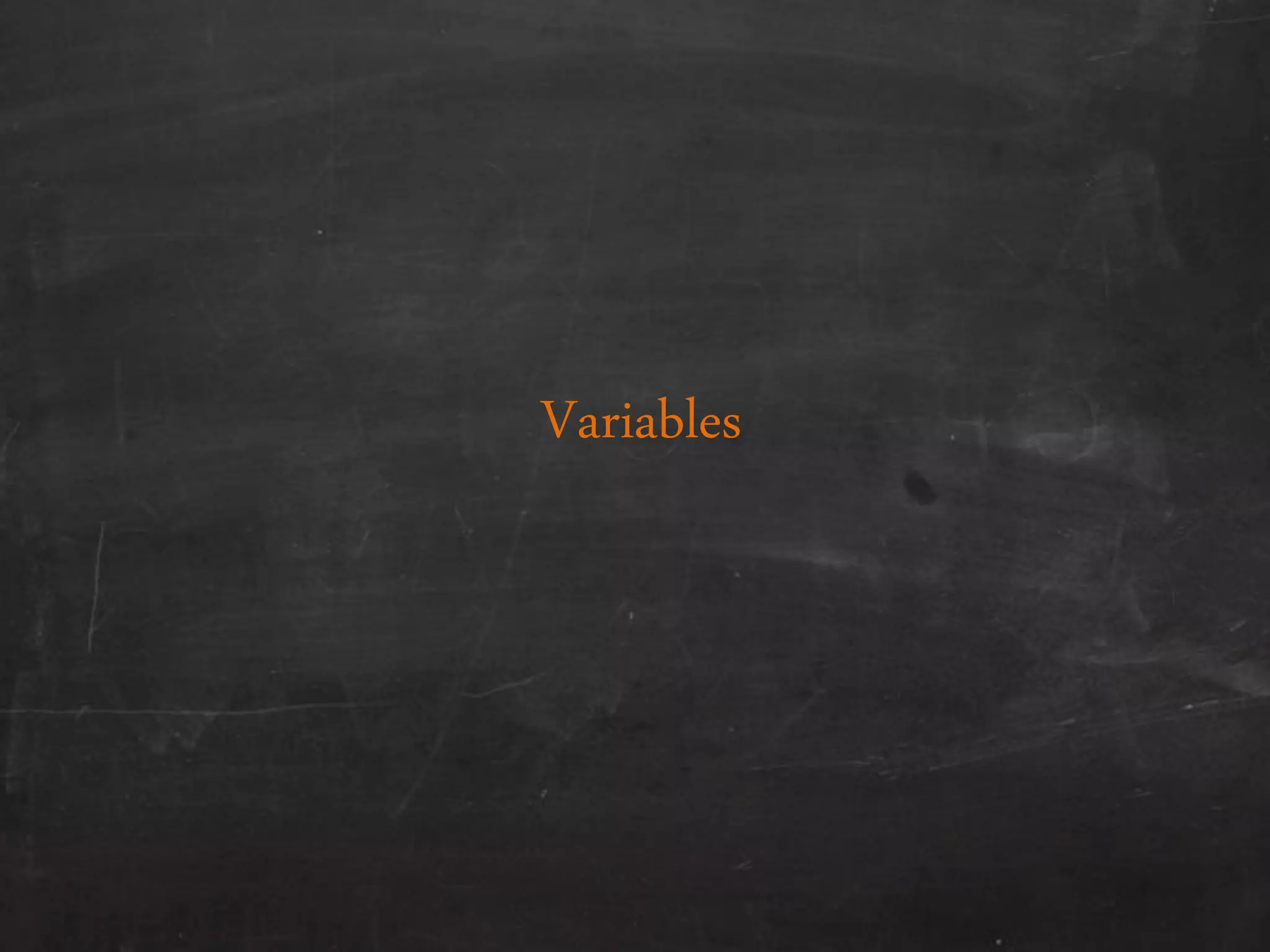 Variables
 