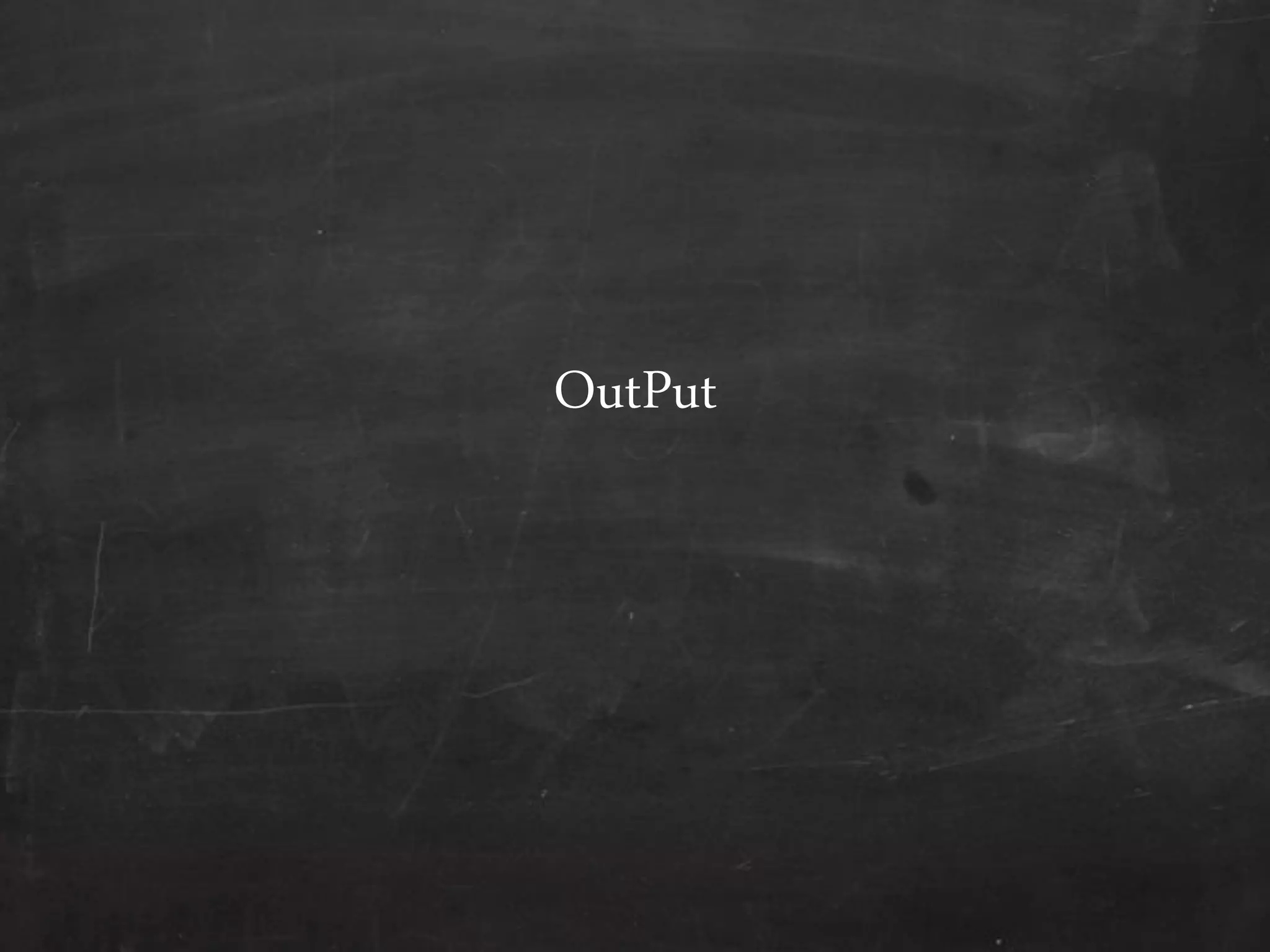 OutPut
 