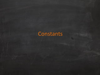 Constants
 