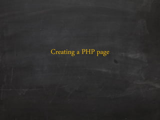 Creating a PHP page
 