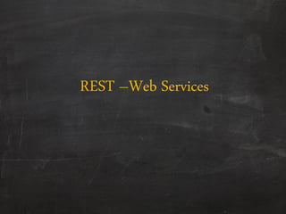 REST –Web Services
 
