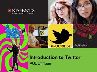 Introduction to Twitter
RUL LT Team
 