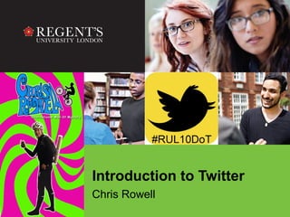 Introduction to Twitter
Chris Rowell
 