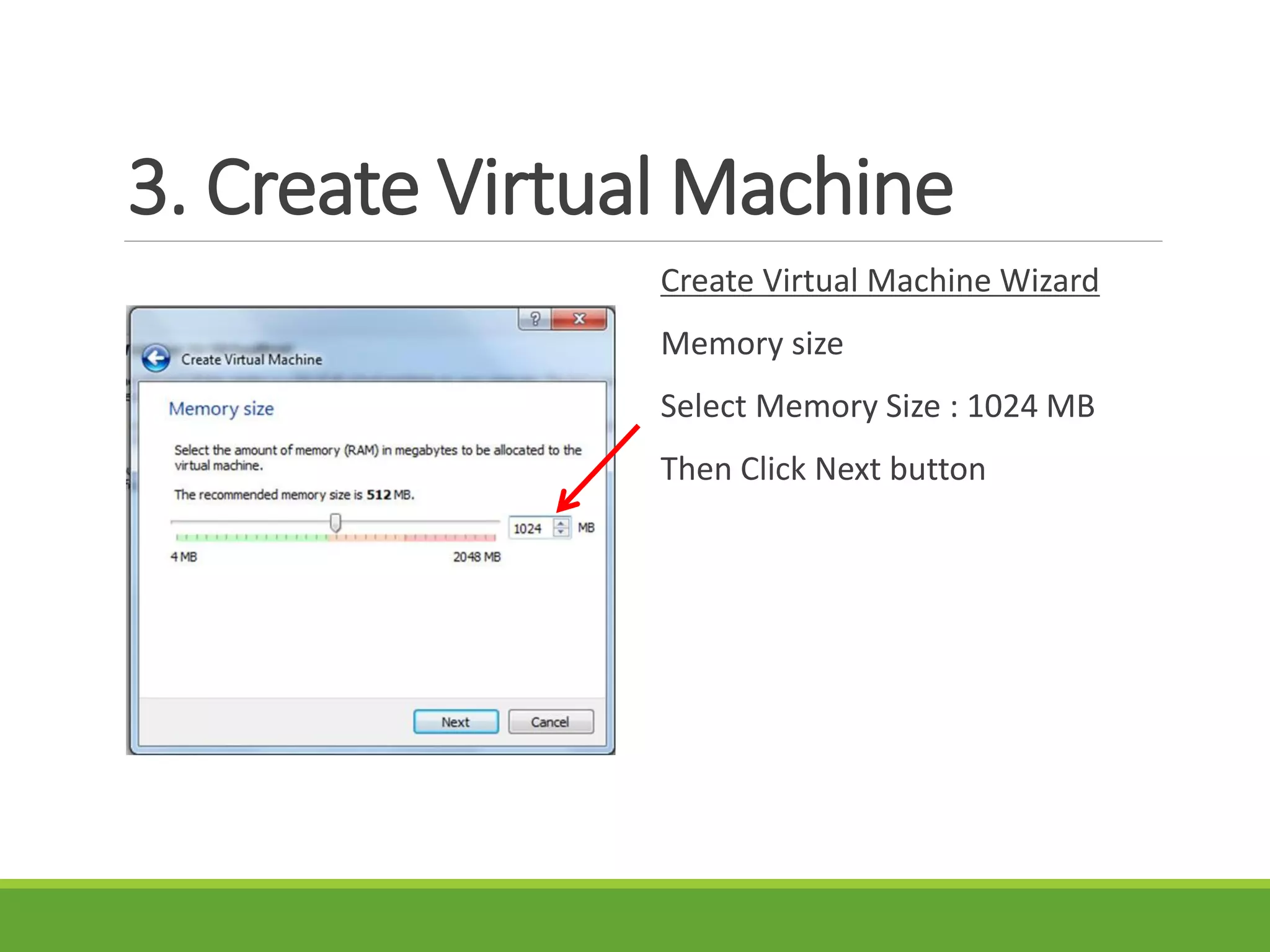 3. Create Virtual Machine
Create Virtual Machine Wizard
Memory size
Select Memory Size : 1024 MB
Then Click Next button
 